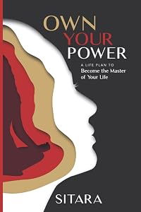 Own Your Power: A Life Plan to Become the Master of Your Life (1) by Sitara