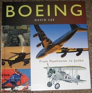 Boeing: From Peashooter To Jumbo - An Illustrated History by David Lee