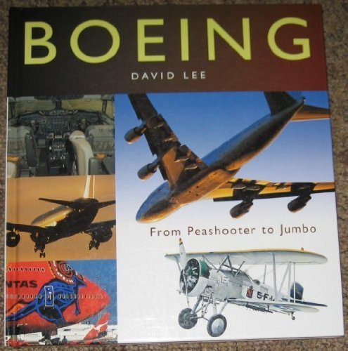Boeing: From Peashooter To Jumbo - An Illustrated History by David Lee