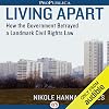 Living Apart: How the Government Betrayed a Landmark Civil Rights Law