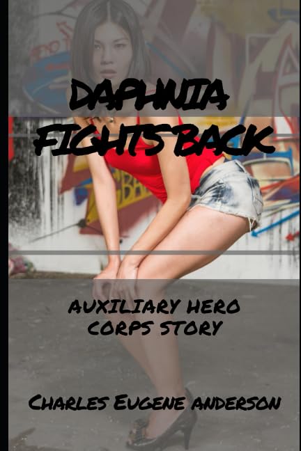 Daphnia Fights Back (Superheroes Of The Hero Union Corps) by Charles Eugene Anderson