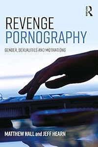 Revenge Pornography: Gender, Sexuality and Motivations