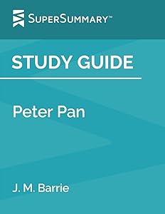 Study Guide: Peter Pan by J. M. Barrie (SuperSummary)