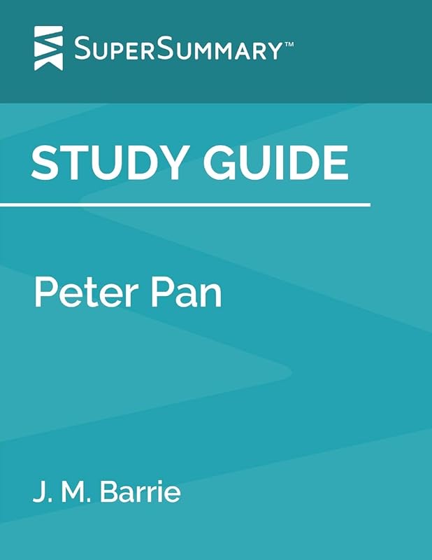 Study Guide: Peter Pan by J. M. Barrie (SuperSummary) by SuperSummary