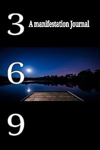 369 Technique Manifestation Journal - A 33-Day Guide to Manifest Your Desires: (Daily Affirmation Logbook) by Ally Moon Press