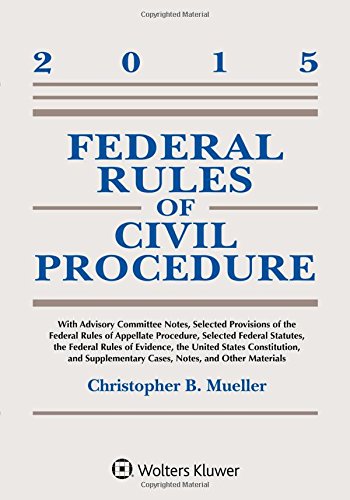 Federal Rules of Civil Procedure: with Advisory Committee Notes by Christopher B. Mueller