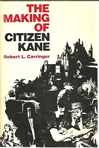 The Making of "Citizen Kane" by Robert L. Carringer