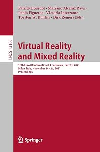 Virtual Reality and Mixed Reality: 18th EuroXR International Conference, EuroXR 2021, Milan, Italy, November 24–26, 2021, Proceedings (Lecture Notes in Computer Science Book 13105) by Patrick Bourdot