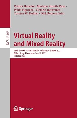 Virtual Reality and Mixed Reality: 18th EuroXR International Conference, EuroXR 2021, Milan, Italy, November 24–26, 2021, Proceedings (Lecture Notes in Computer Science Book 13105)