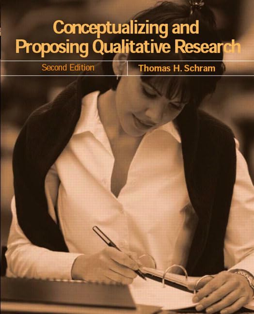 Conceptualizing and Proposing Qualitative Research (2nd Edition) by Thomas H. Schram