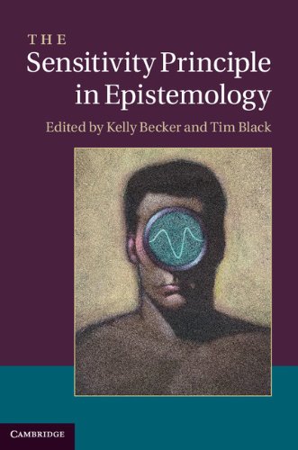The Sensitivity Principle in Epistemology by Kelly Becker