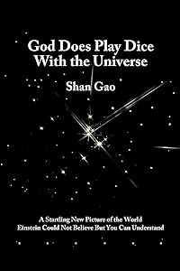God Does Play Dice with the Universe by Shan Gao