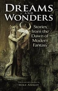 Dreams and Wonders: Stories from the Dawn of Modern Fantasy by Mike Ashley