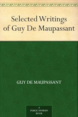 Selected Writings of Guy De Maupassant
