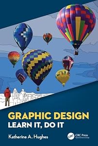 Graphic Design: Learn It, Do It by Katherine A. Hughes
