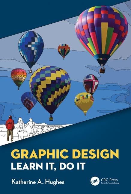Graphic Design: Learn It, Do It by Katherine A. Hughes