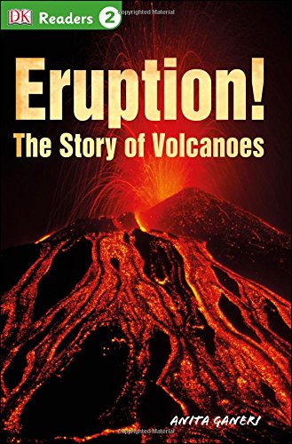 DK Readers L2: Eruption!: The Story of Volcanoes by Anita Ganeri