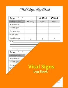 Vital Signs Log Book: Excellent for tracking Blood Pressure, Heart Rate, Blood Sugar, Oxygen Saturation, Weight & Temp - 130 Pages