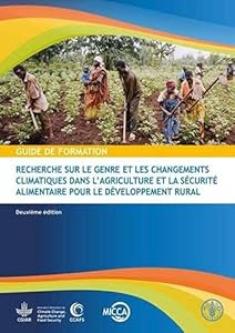 Guide de Formation: Recherche sur le Genre et les Changements Climatiques dans L'agriculture et la Sécurité Alimentaire pour le Développement Rural (French Edition)
