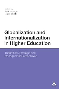 Globalization and Internationalization in Higher Education: Theoretical, Strategic and Management Perspectives by Felix Maringe