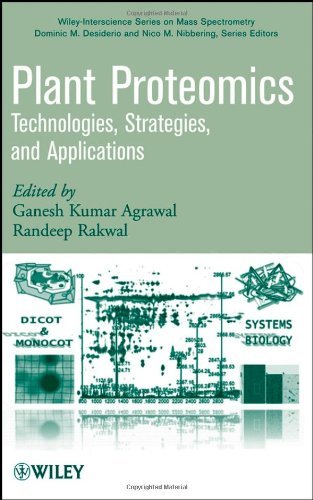 Plant Proteomics: Technologies, Strategies, and Applications (Wiley Series on Mass Spectrometry Book 28) by Ganesh K. Agrawal