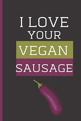 I Love Your Vegan Sausage: Funny Novelty Vegan Gifts| Valentines Day Gifts For Him Romantic | Naughty Valentines Day Gifts For New Boyfriend (Alternative To Card)