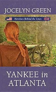 Yankee in Atlanta: Heroines Behind the Lines