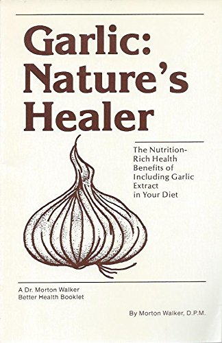 Garlic: Nature's Healer by Morton Walker