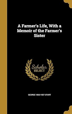 A Farmer's Life, With a Memoir of the Farmer's Sister