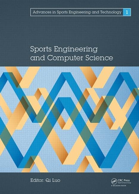 Sports Engineering and Computer Science: Proceedings of the International Conference on Sport Science and Computer Science (SSCS 2014), Singapore, ... in Sports Engineering and Technology) by Qi Luo