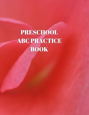 PRESCHOOL ABC PRACTICE BOOK: BEGINNER'S ENGLISH HANDWRITING BOOK 110 PAGES OF 8.5 INCH X 11 INCH WIDE AND INTERMEDIATE LINES WITH PAGES FOR EACH LETTER! LEARN SKILLS BY DOING!