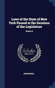 Laws of the State of New York Passed at the Sessions of the Legislature; Volume 3