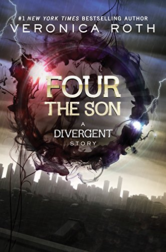 Four: The Son (Divergent Series Book 3) by Veronica Roth