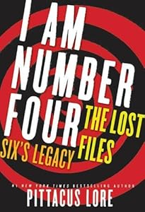 I Am Number Four: The Lost Files: Six's Legacy (Lorien Legacies: The Lost Files Book 1) by Pittacus Lore