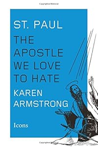 St. Paul: The Apostle We Love to Hate