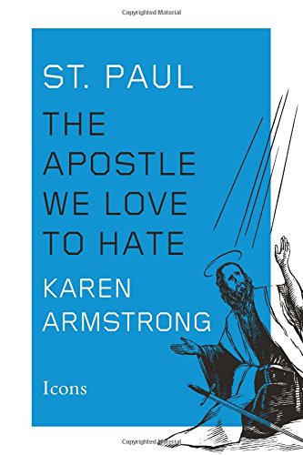 St. Paul: The Apostle We Love to Hate by Karen Armstrong