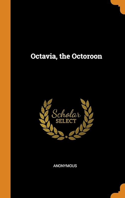 Octavia, the Octoroon by Anonymous
