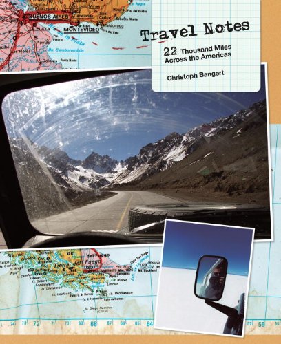 Travel Notes: 22 Thousand Miles Across the Americas by Christoph Bangert