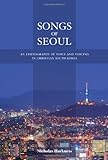 Nicholas Harkness, "Songs of Seoul" (U California Press, 2013)