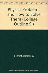 Physics Problems and How to Solve Them by Clarence E. Bennett