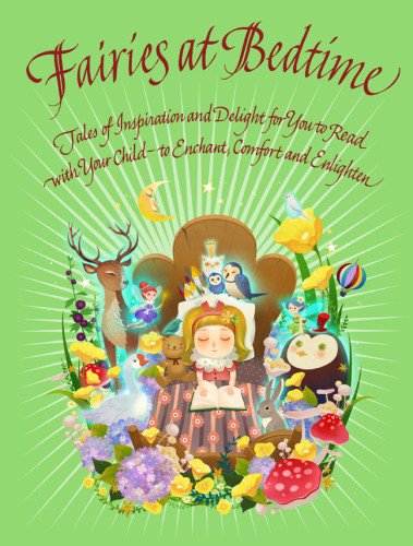 Fairies at Bedtime: Tales of Inspiration and Delight for You to Read with Your Child to Enchant, Comfort and Enlighten by Lou Kuenzler