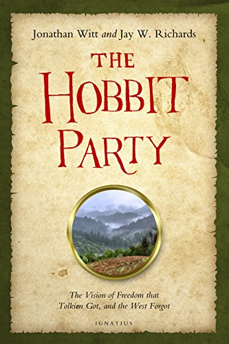 The Hobbit Party: The Vision of Freedom That Tolkien Got, and the West Forgot by Jay Richards  ,