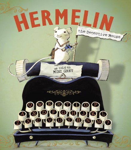 Hermelin the Detective Mouse by Mini Grey