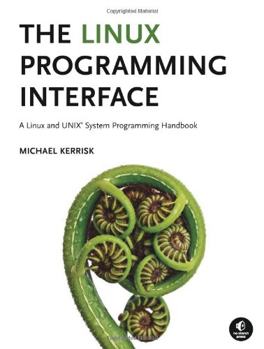 The Linux Programming Interface: A Linux and UNIX System Programming Handbook by Michael Kerrisk