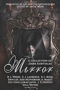 Mirror: An Enchanted Anthology by R. L. Weeks