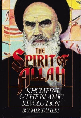 The Spirit of Allah: Khomeini and the Islamic Revolution by Amir Taheri