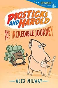 Pigsticks and Harold and the Incredible Journey by Alex Milway                       (Author, Illustrator)