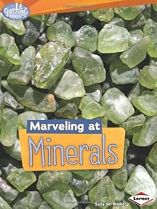 Marveling at Minerals by Sally M. Walker
