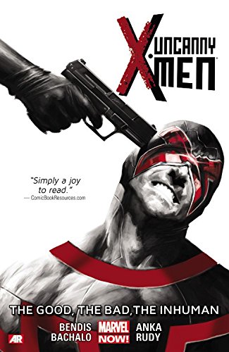 Uncanny X-Men Volume 3: The Good, The Bad, The Inhuman by Brian Michael Bendis
