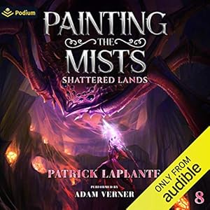 Shattered Lands: Painting the Mists, Book 8 by Patrick Laplante